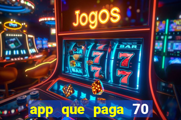 app que paga 70 reais para se cadastrar